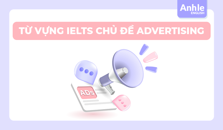 TỪ VỰNG IELTS CHỦ ĐỀ ADVERTISING