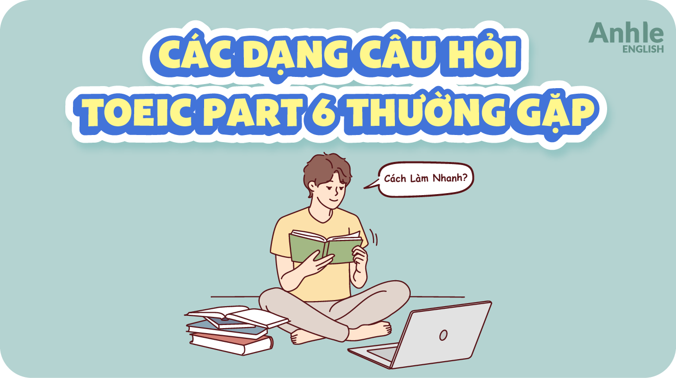 Các Dạng Bài TOEIC Part 5 Thường Gặp Và Cách Làm Hiệu Quả