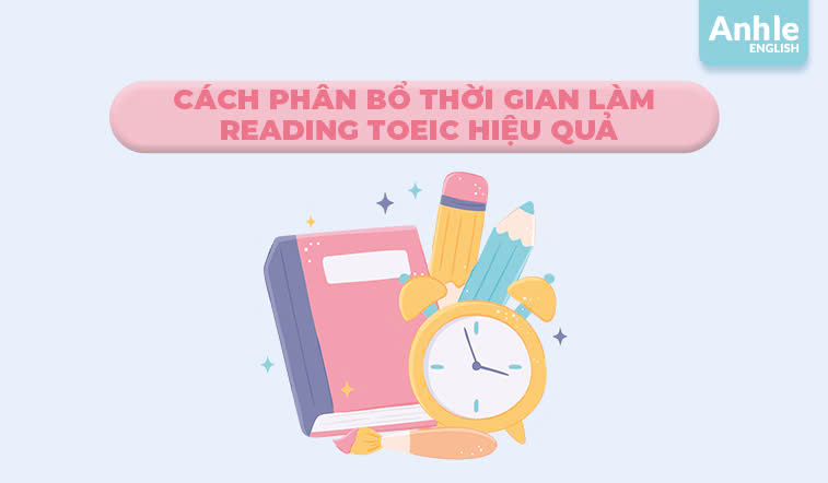 Cách phân bổ thời gian làm Reading Toeic hiệu quả