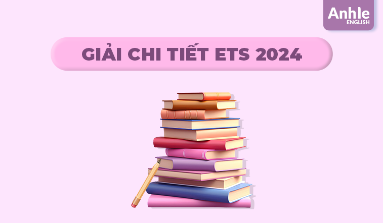 Giải chi tiết ETS 2024