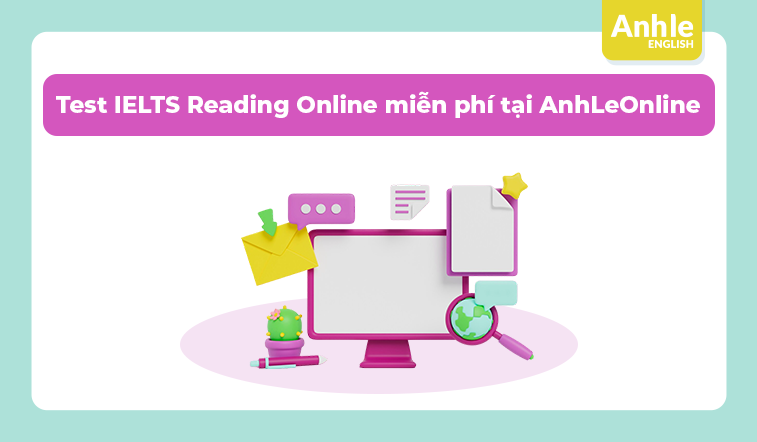 Test IELTS Reading Online miễn phí tại AnhLeOnline