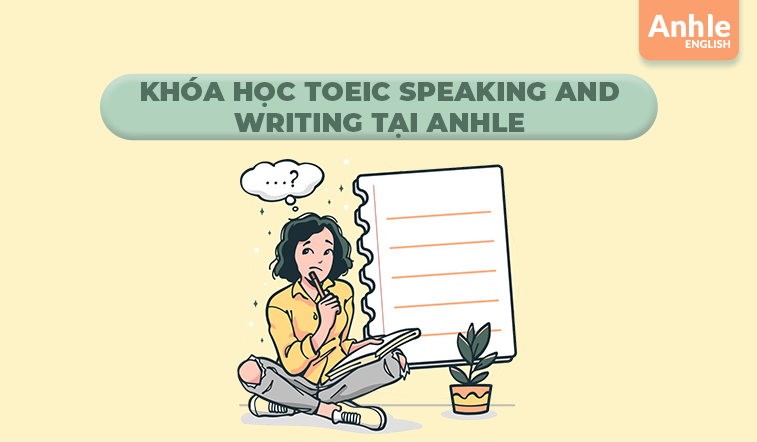 Khóa Học Toeic Speaking and Writing tại AnhLe