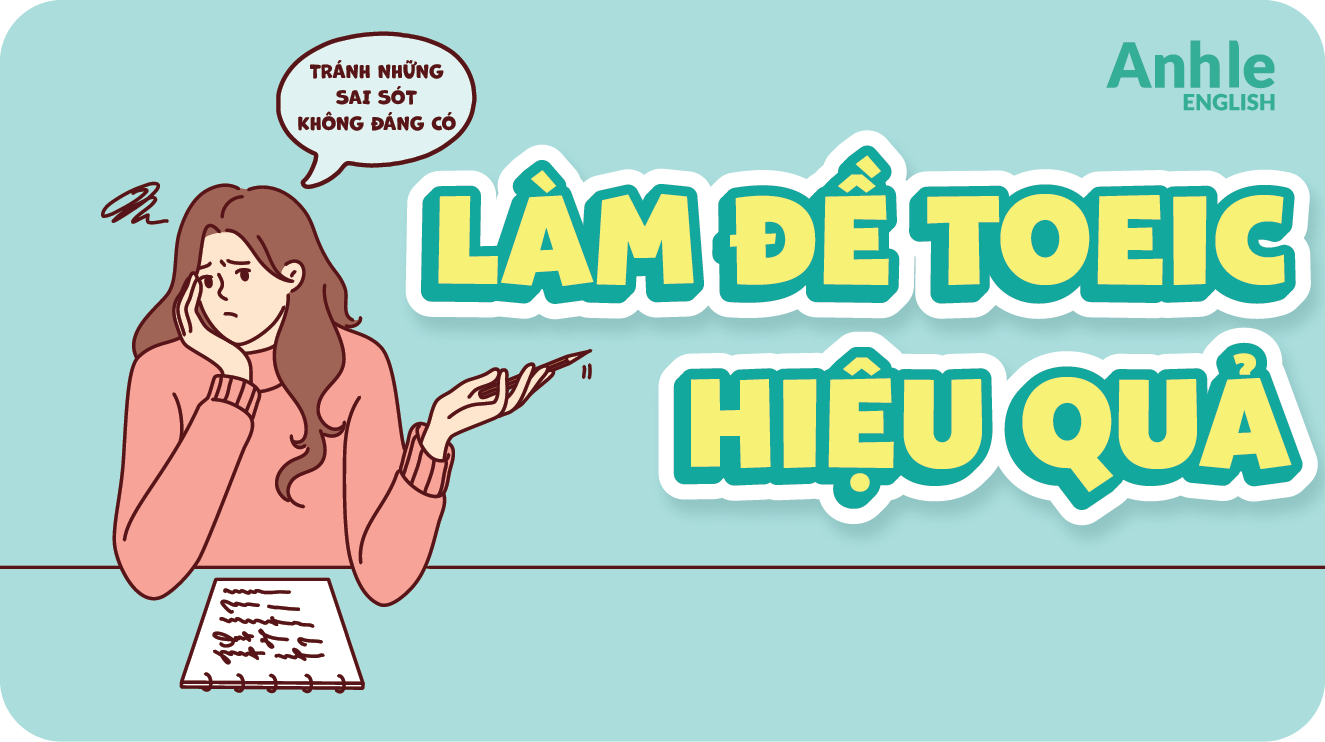 XU HƯỚNG RA ĐỀ TOEIC CỦA ETS 2026: HIỂU ĐÚNG ĐỂ HỌC ĐÚNG, TRÁNH MẤT ĐIỂM OAN