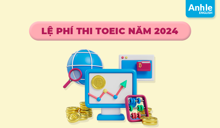 Lệ phí thi Toeic năm 2024