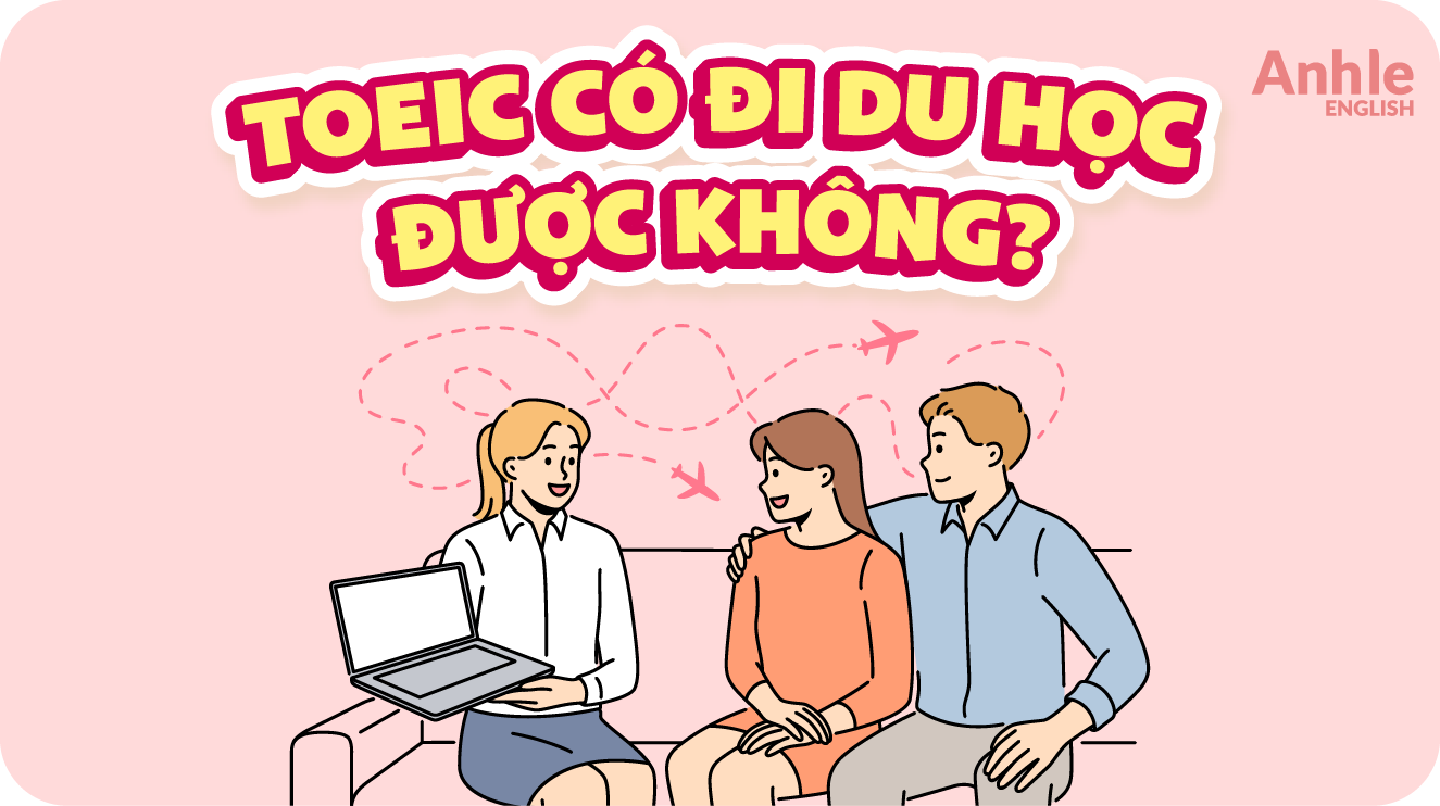 TOEIC Có Đi Du Học Được Không? Những Điều Bạn Cần Biết
