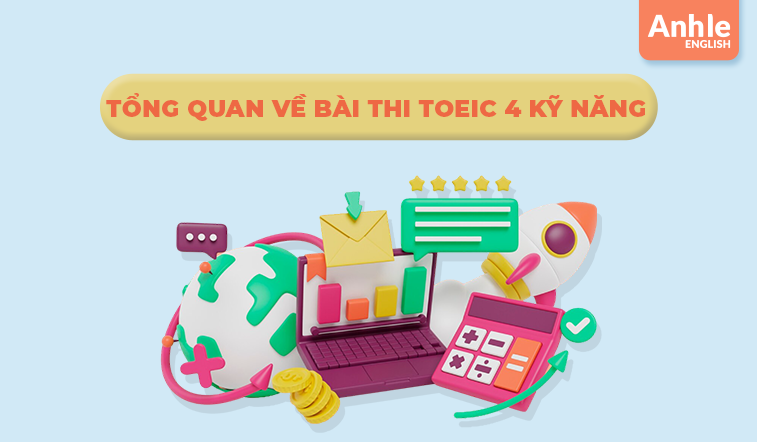 Tổng quan về bài thi Toeic 4 kỹ năng