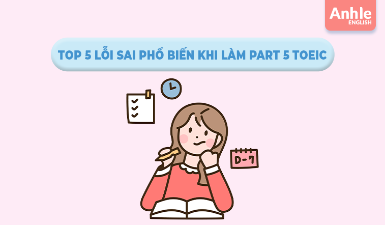 TOP 5 LỖI SAI PHỔ BIẾN KHI LÀM PART 5 TOEIC VÀ CÁCH KHẮC PHỤC