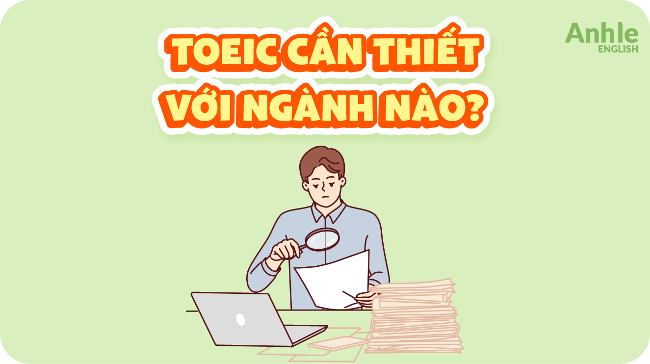 Top các ngành nghề cần chứng chỉ Toeic?