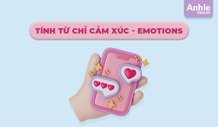 TÍNH TỪ CHỈ CẢM XÚC (EMOTIONS)