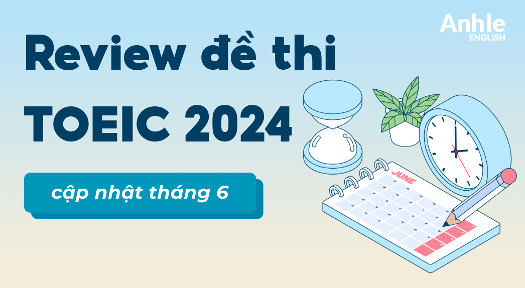 ĐỀ THI TOEIC 4 KỸ NĂNG THÁNG 6 NĂM 2024 | SPEAKING - WRITING