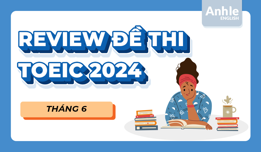 ĐỀ THI TOEIC THÁNG 6 NĂM 2024 | LISTENING - READING