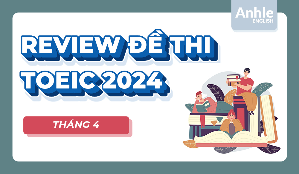 ĐỀ THI TOEIC THÁNG 4 NĂM 2024 | LISTENING - READING