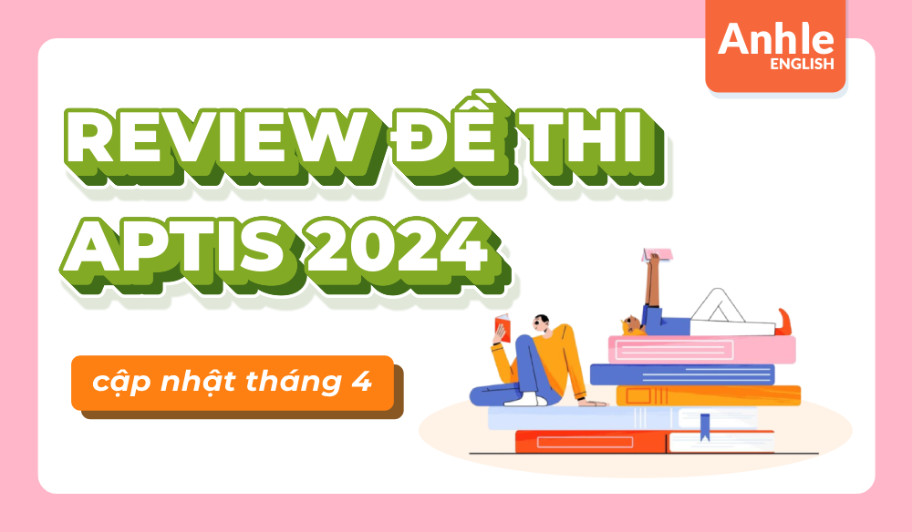 REVIEW đề thi APTIS tháng 4 | Speaking + Writing