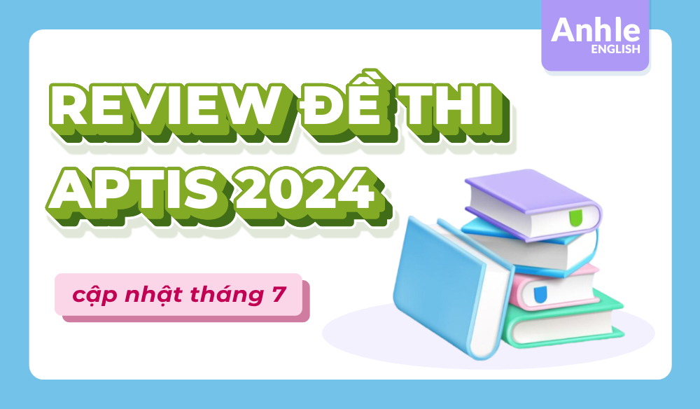 REVIEW đề thi APTIS tháng 7 | Speaking + Writing