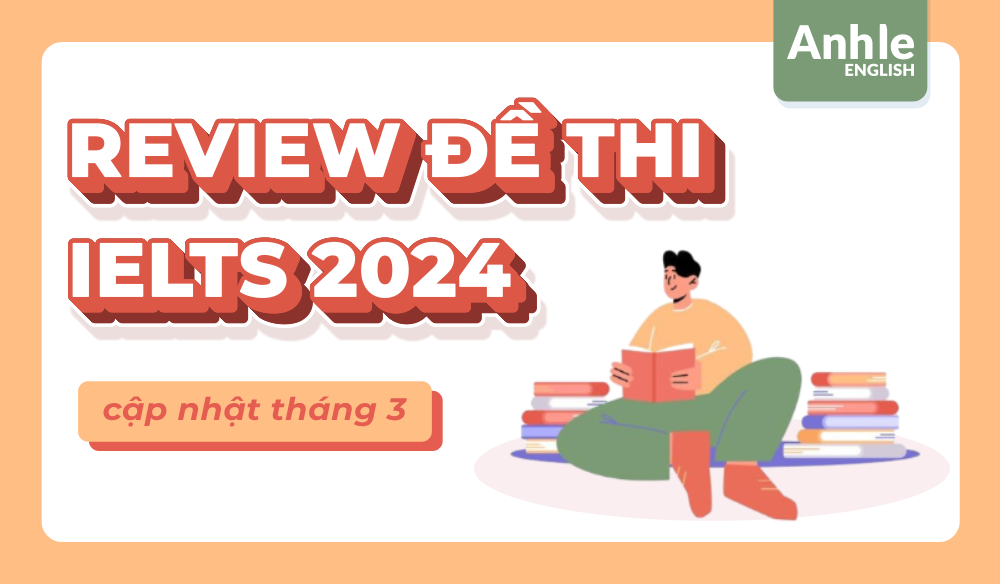 ĐỀ THI IELTS THÁNG 3 NĂM 2024