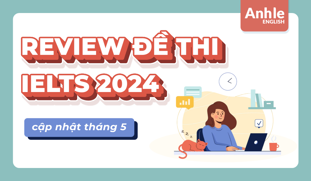 ĐỀ THI IELTS THÁNG 5 NĂM 2024