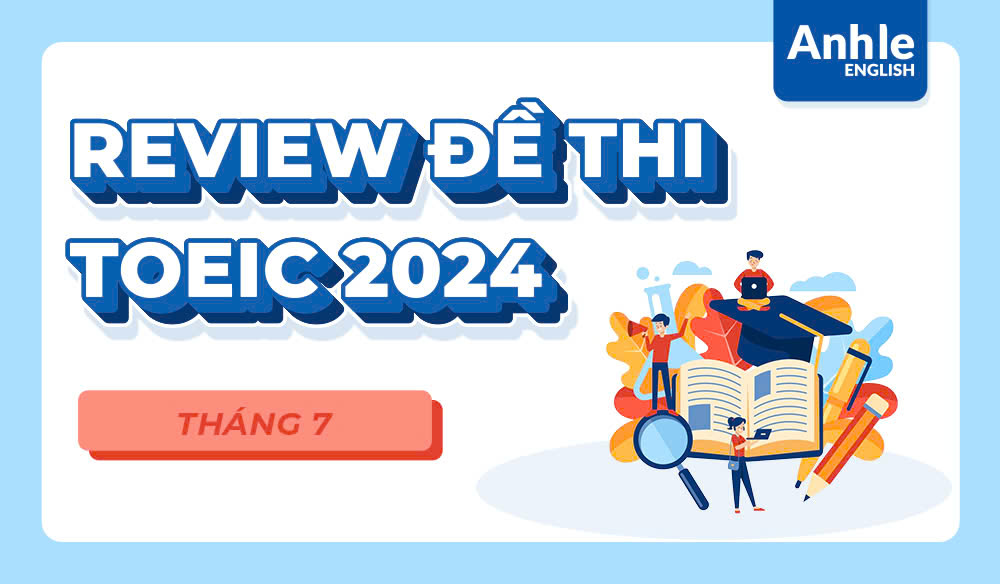 ĐỀ THI TOEIC THÁNG 7 NĂM 2024 | LISTENING - READING