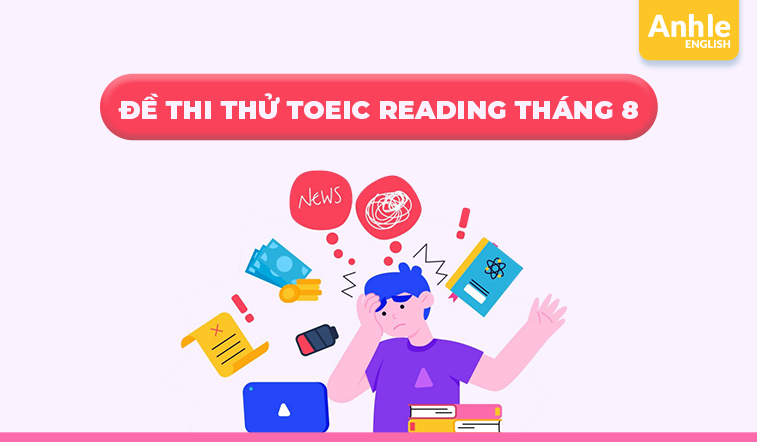 ĐỀ THI THỬ TOEIC READING THÁNG 8