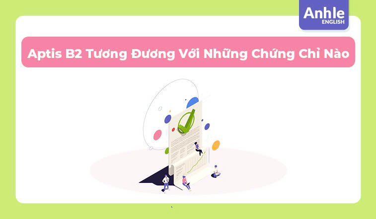 Aptis B2 tương đương với các chứng chỉ quốc tế nào?