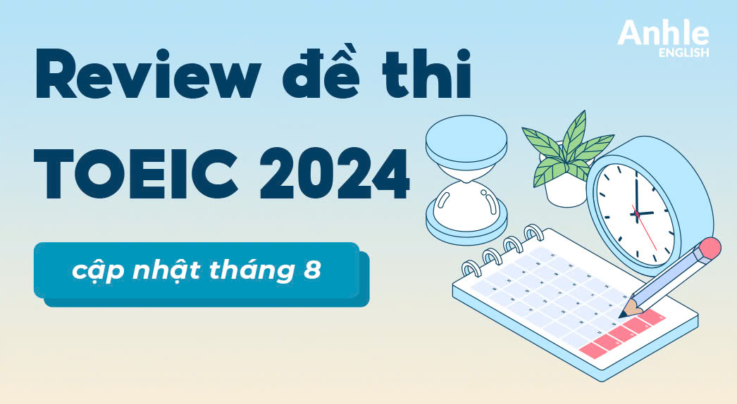 ĐỀ THI TOEIC 4 KỸ NĂNG THÁNG 8 NĂM 2024 | SPEAKING - WRITING