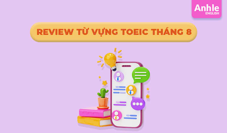 Review từ vựng Toeic tháng 8 - 2024