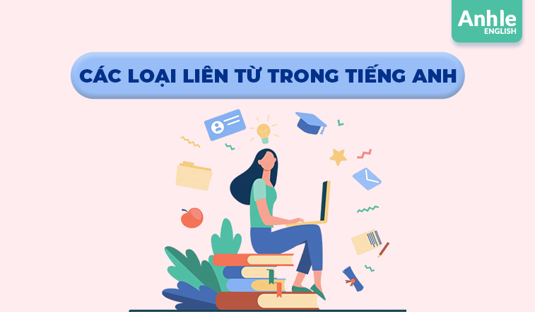 Các loại Liên từ trong tiếng Anh