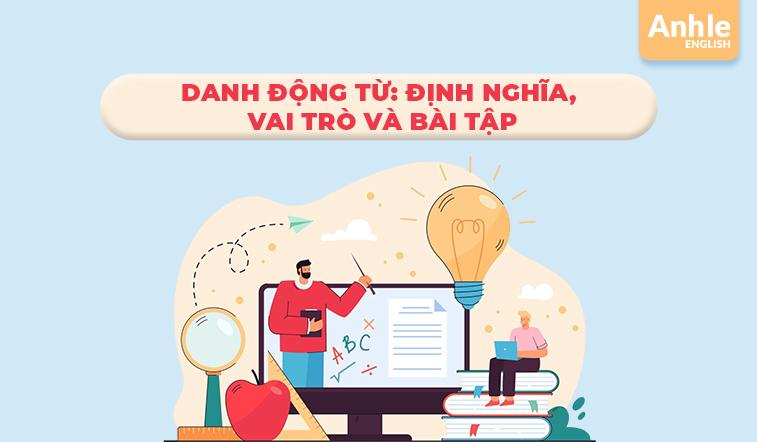 Danh động từ: Định nghĩa, vai trò và bài tập