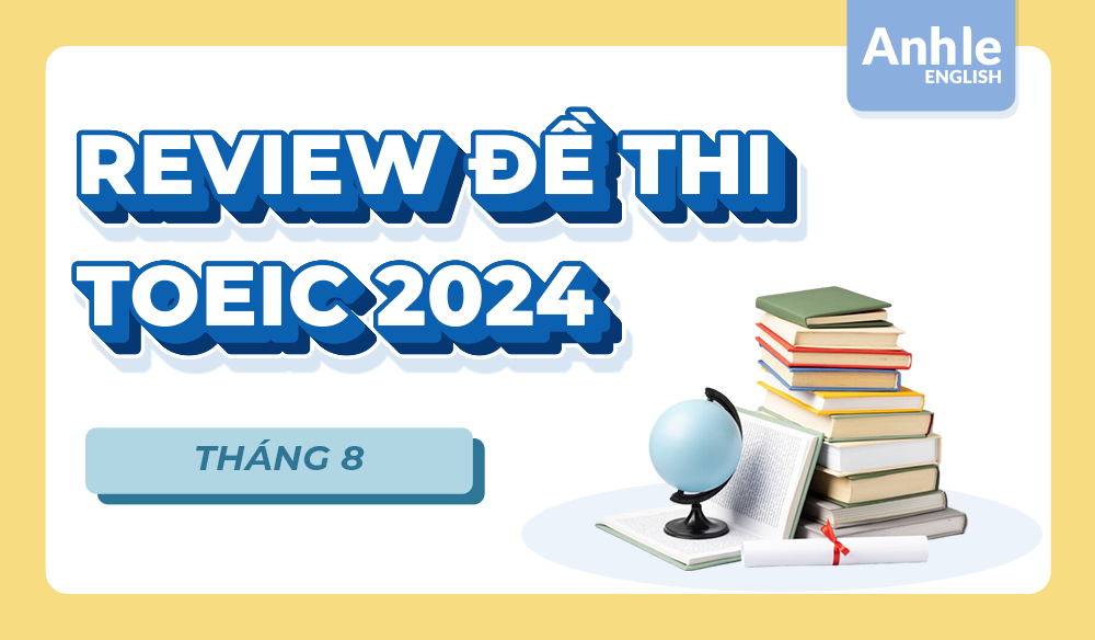 ĐỀ THI TOEIC THÁNG 8 NĂM 2024 | LISTENING - READING