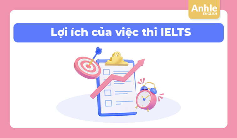 Lợi ích của việc thi IELTS - Khoản đầu tư sinh lời cho tương lai