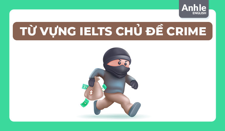 TỪ VỰNG IELTS CHỦ ĐỀ CRIME