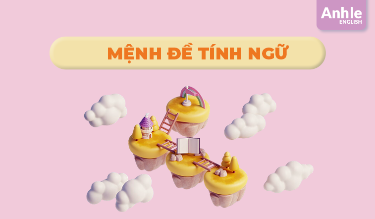 MỆNH ĐỀ TÍNH NGỮ