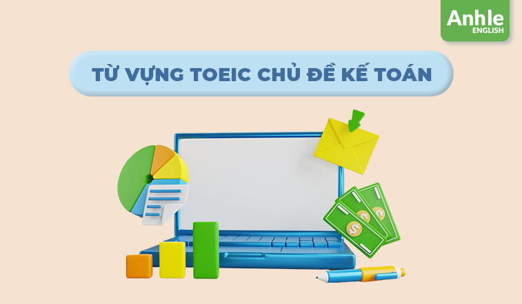 TỪ VỰNG TOEIC CHỦ ĐỀ KẾ TOÁN