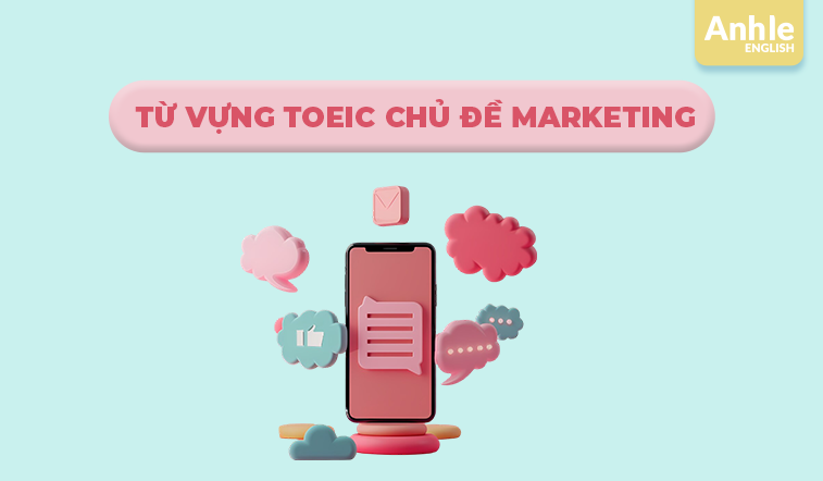 TỪ VỰNG TOEIC CHỦ ĐỀ MARKETING