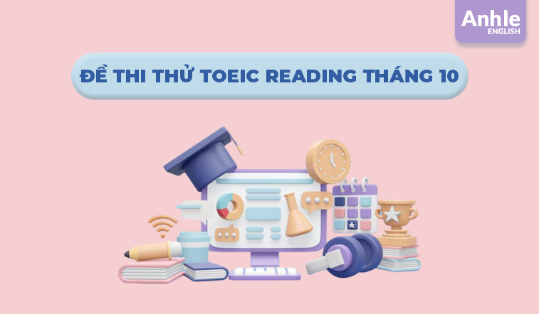 ĐỀ THI THỬ TOEIC READING THÁNG 10