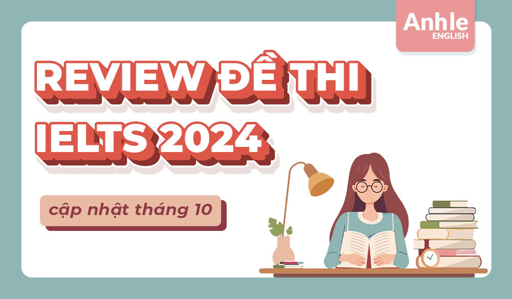 ĐỀ THI IELTS THÁNG 10 NĂM 2024