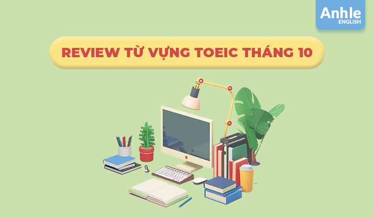 Review từ vựng Toeic tháng 10 - 2024