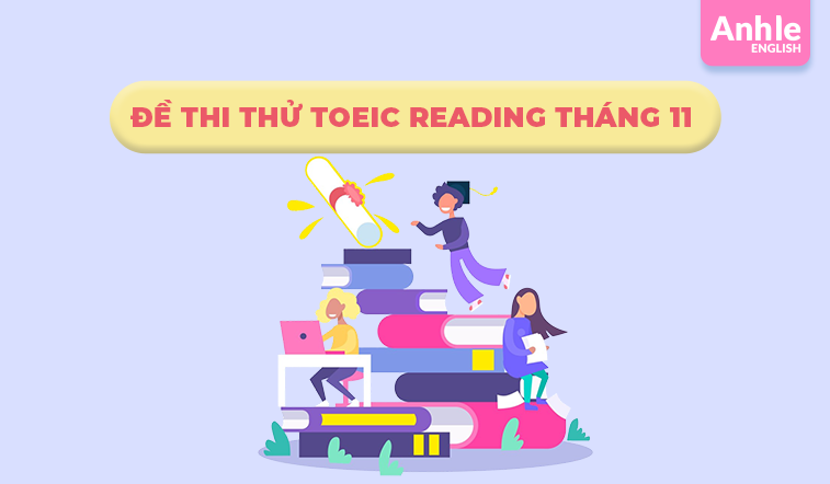 ĐỀ THI THỬ TOEIC READING THÁNG 11