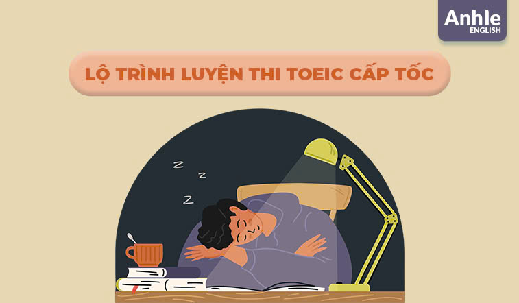 Lộ trình luyện thi Toeic cấp tốc từ cơ bản đến nâng cao trong 1 tháng