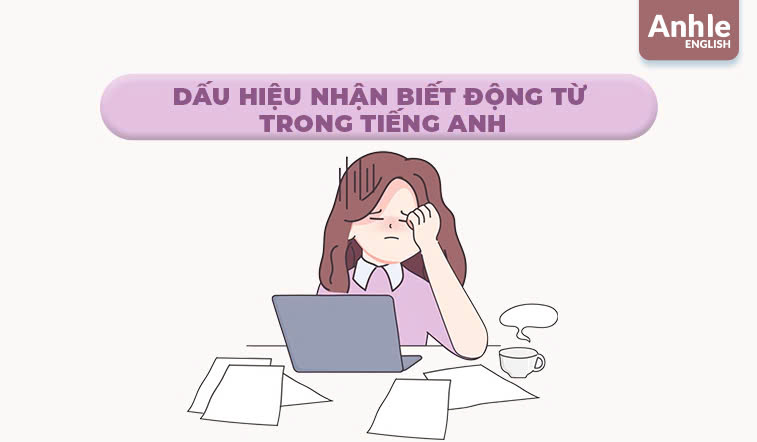 Dấu hiệu nhận biết động từ trong tiếng Anh