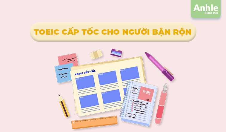 Toeic cấp tốc cho người bận rộn: Học Toeic hiệu quả với 30 phút mỗi ngày