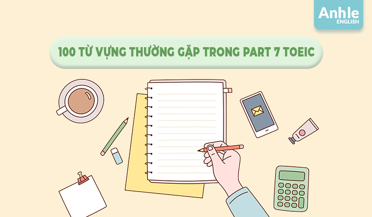 100 Từ Vựng Thường Gặp Trong Part 7 Toeic