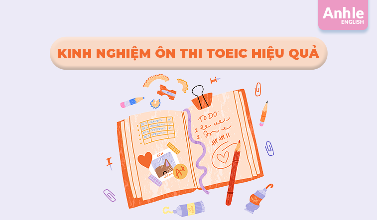 Kinh nghiệm ôn thi Toeic hiệu quả – Bí quyết luyện 4 kỹ năng đạt điểm cao