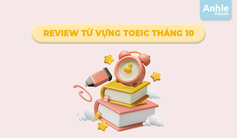 Review từ vựng Toeic tháng 10 - 2025