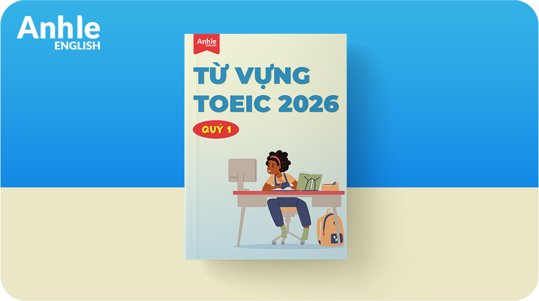 Ebook Bộ Từ Vựng Toeic 2026 Theo Chủ Đề Dễ Học Dễ Nhớ