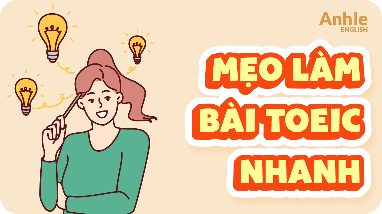 Mẹo làm bài TOEIC giúp bạn tối ưu điểm số khi đi thi